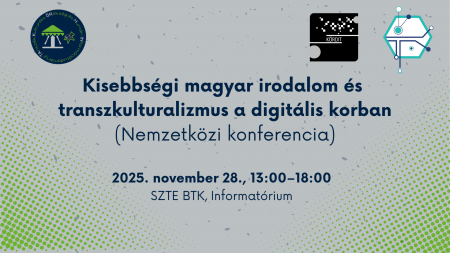 Kisebbsegi_magyar_irodalom_es_transzkulturalizmus_a_digitalis_korban_Nemzetkozi_konferencia_2025._november_28._13001800_SZTE_BTK_Informatorium_1